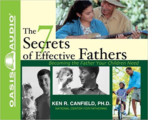 The 7 Secrets of Effective Fathers Audio CD - Ken R Canfiels